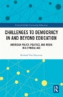Image for Challenges to Democracy in and Beyond Education: American Policy, Politics, and Media in a Cynical Age