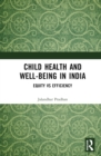 Image for Child Health and Well-Being in India: Equity Vs Efficiency