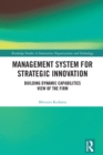 Image for Management System for Strategic Innovation: Building Dynamic Capabilities View of the Firm