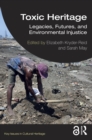 Image for Toxic Heritage: Legacies, Futures, and Environmental Injustice