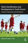 Image for Talent Identification and Development in Youth Soccer: A Guide for Researchers and Practitioners