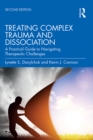 Image for Treating Complex Trauma and Dissociation: A Practical Guide to Navigating Therapeutic Challenges