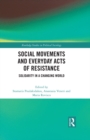 Image for Social movements and everyday acts of resistance: solidarity in a changing world