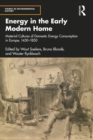Image for Energy in the early modern home: material cultures of domestic energy consumption in Europe, 1450-1850
