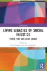 Image for Living Legacies of Social Injustice: Power, Time and Social Change