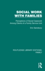 Image for Social Work With Families: Perceptions of Social Casework Among Clients of a Family Service Unit