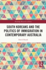 Image for South Koreans and the Politics of Immigration in Contemporary Australia