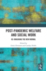 Image for Post-Pandemic Welfare and Social Work: Re-Imagining the New Normal