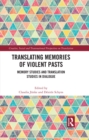 Image for Translating memories of violent pasts: memory studies and translation studies in dialogue