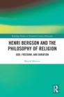 Image for Henri Bergson and the Philosophy of Religion: God, Freedom, and Duration