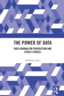 Image for The Power of Data: Data Journalism Production and Ethics Studies