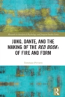 Image for Jung, Dante, and the Making of the Red Book: Of Fire and Form