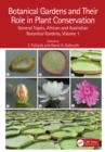 Image for Botanical Gardens and Their Role in Plant Conservation. Volume 1 General Topics, African and Australian Botanical Gardens : Volume 1,