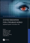 Image for System Innovation for a Troubled World: Applied System Innovation VIII : Proceedings of the IEEE 8th International Conference on Applied System Innovation (ICASI 2022), April 21-23, 2022, Sun Moon Lake, Nantou, Taiwan