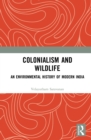 Image for Colonialism and Wildlife: An Environmental History of Modern India