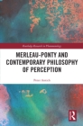 Image for Merleau-Ponty and Contemporary Philosophy of Perception
