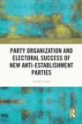 Image for Party Organization and Electoral Success of New Anti-Establishment Parties