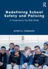 Image for Redefining School Safety and Policing: A Transformative Four-Pillar Model