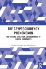 Image for The Cryptocurrency Phenomenon: The Origins, Evolution and Economics of Digital Currencies