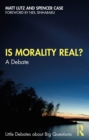 Image for Is Morality Real?: A Debate