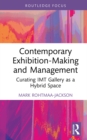 Image for Contemporary Exhibition-Making and Management: Curating IMT Gallery as a Hybrid Space