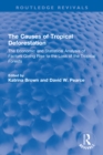 Image for The Causes of Tropical Deforestation: The Economic and Statistical Analysis of Factors Giving Rise to the Loss of the Tropical Forests