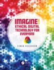 Image for Imagine!: Ethical Digital Technology for Everyone
