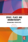 Image for Space, Place and Dramatherapy: International Perspectives