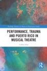Image for Performance, Trauma and Puerto Rico in Musical Theatre