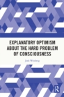 Image for Explanatory Optimism About the Hard Problem of Consciousness