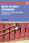 Image for Music in early childhood: exploring the theories, philosophies and practices
