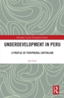 Image for Underdevelopment in Peru: A Profile of Peripheral Capitalism
