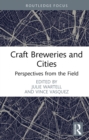 Image for Craft Breweries and Cities: Perspectives from the Field