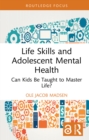 Image for Life Skills and Adolescent Mental Health: Can Kids Be Taught to Master Life?
