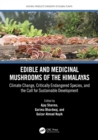 Image for Edible and Medicinal Mushrooms of the Himalayas: Climate Change, Critically Endangered Species and the Call for Sustainable Development