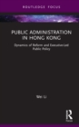 Image for Public Administration in Hong Kong: Dynamics of Reform and Executive-Led Public Policy