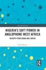 Image for Nigeria&#39;s Soft Power in Anglophone West Africa: Insights from Ghana and Liberia