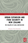 Image for Urban Expansion and Food Security in New Zealand: The Collapse of Local Horticulture