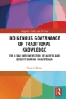 Image for Indigenous Governance of Traditional Knowledge: The Legal Implementation of Access and Benefit-Sharing in Australia