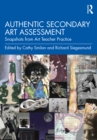 Image for Authentic Secondary Art Assessment: Snapshots from Art Teacher Practice