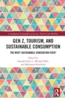 Image for Gen Z, Tourism, and Sustainable Consumption: The Most Sustainable Generation Ever?