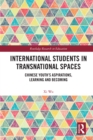 Image for International students in transnational spaces: Chinese youth&#39;s aspirations, learning and becoming