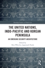 Image for The United Nations, Indo-Pacific and Korean Peninsula: An Emerging Security Architecture