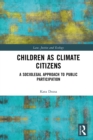 Image for Children as Climate Citizens: A Sociolegal Approach to Public Participation