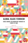Image for Global Black Feminism: Cross Border Collaboration Through an Ethics of Care