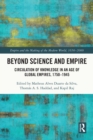 Image for Beyond science and empire: circulation of knowledge in an age of global empires, 1750-1945