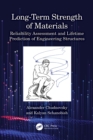 Image for Long-Term Strength of Materials: Reliability Assessment and Lifetime Prediction of Engineering Structures