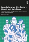 Image for Foundations for 21st Century Health and Social Care: Theory and Practice for Nursing Associates, Assistant Practitioners, Support Workers and Beyond