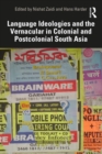 Image for Language Ideologies and the Vernacular in Colonial and Postcolonial South Asia: Rethinking Language, Culture and Society