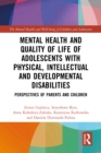 Image for Mental health and quality of life of adolescents with physical, intellectual and developmental disabilities: perspectives of parents and children